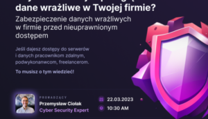 Webinar pt. „Czy wiesz, kto i jak przegląda dane w Twojej firmie?”