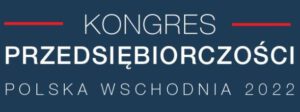 KONGRES PRZEDSIĘBIORCZOŚCI – Polska Wschodnia