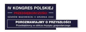 IV Kongres Polskiej Przedsiębiorczości pod hasłem: „Porozmawiajmy o przyszłości. Przedsiębiorcy w obliczu kryzysu gospodarczego”.