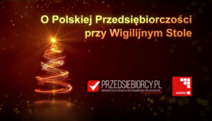 O Polskiej Przedsiębiorczości przy Wigilijnym Stole