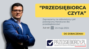 „Przedsiębiorca czyta” – Zapraszamy na odświeżony cykl poświęcony literaturze dla przedsiębiorców!