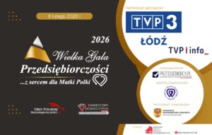 TVP3 ŁÓDŹ objęła patronatem medialnym Wielką Galę Przedsiębiorczości…z sercem dla Matki Polki
