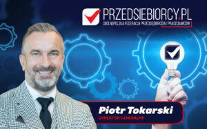 Piotr Tokarski powołany na stanowisko Dyrektora Generalnego Federacji PRZEDSIĘBIORCY.PL
